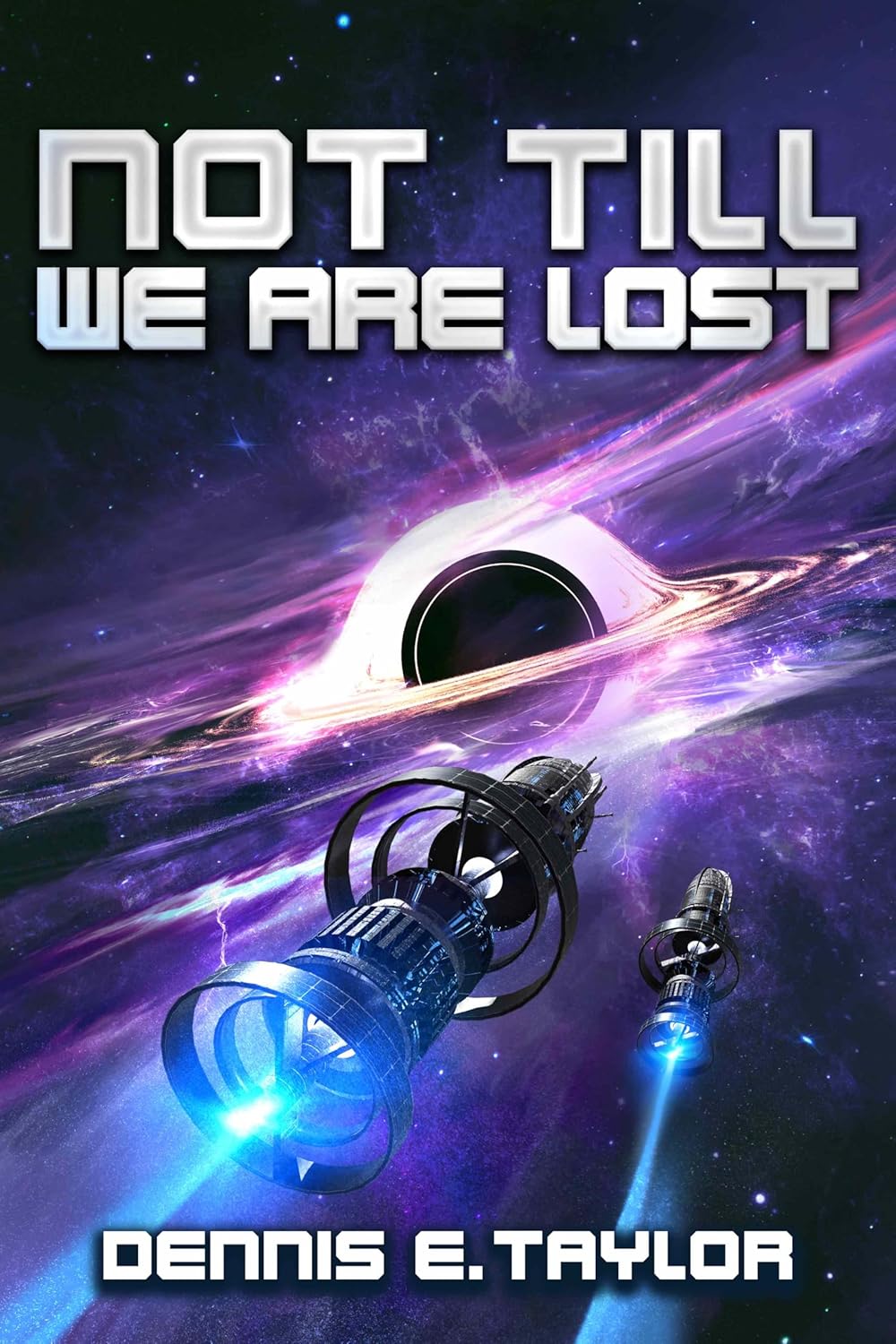 Cover of "Not Till We Are Lost" showing two spacecraft accelerating toward the black hole at the galactic center.